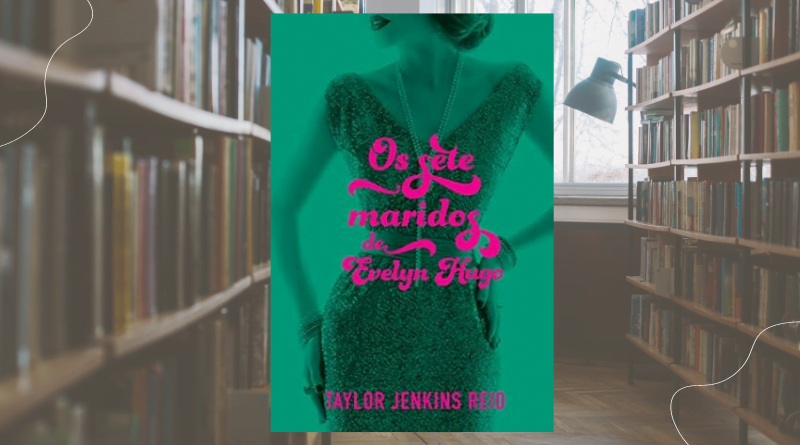 Os sete maridos de Evelyn Hugo