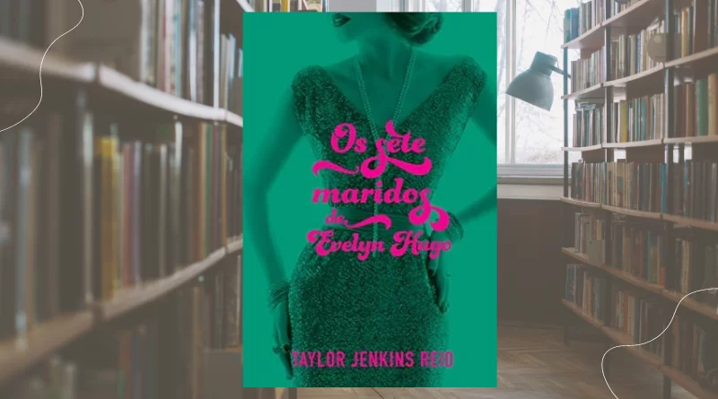 Os sete maridos de Evelyn Hugo